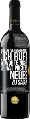 39,95 € Kostenloser Versand | Rotwein RED Ausgabe MBE Reserve Wenn die Vergangenheit dich ruft, antworte nicht. Sie hat nichts Neues zu sagen Schwarzes Etikett. Anpassbares Etikett Reserve 12 Monate Ernte 2014 Tempranillo