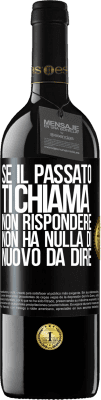 39,95 € Spedizione Gratuita | Vino rosso Edizione RED MBE Riserva Se il passato ti chiama, non rispondere. Non ha nulla di nuovo da dire Etichetta Nera. Etichetta personalizzabile Riserva 12 Mesi Raccogliere 2014 Tempranillo