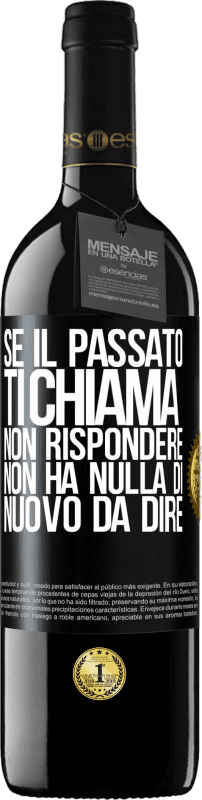 39,95 € Spedizione Gratuita | Vino rosso Edizione RED MBE Riserva Se il passato ti chiama, non rispondere. Non ha nulla di nuovo da dire Etichetta Nera. Etichetta personalizzabile Riserva 12 Mesi Raccogliere 2015 Tempranillo