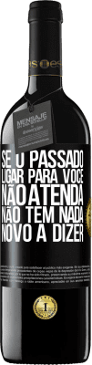 39,95 € Envio grátis | Vinho tinto Edição RED MBE Reserva Se o passado ligar para você, não atenda. Não tem nada novo a dizer Etiqueta Preta. Etiqueta personalizável Reserva 12 Meses Colheita 2015 Tempranillo