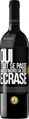 39,95 € Envoi gratuit | Vin rouge Édition RED MBE Réserve Oui, tout se passe. Mais d'abord ça vous écrase Étiquette Noire. Étiquette personnalisable Réserve 12 Mois Récolte 2015 Tempranillo