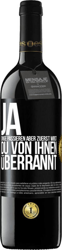 39,95 € Kostenloser Versand | Rotwein RED Ausgabe MBE Reserve Ja, Dinge passieren. Aber zuerst wirst du von ihnen überrannt Schwarzes Etikett. Anpassbares Etikett Reserve 12 Monate Ernte 2015 Tempranillo