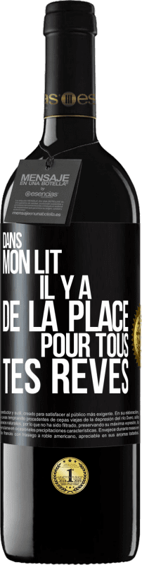 39,95 € Envoi gratuit | Vin rouge Édition RED MBE Réserve Dans mon lit il y a de la place pour tous tes rêves Étiquette Noire. Étiquette personnalisable Réserve 12 Mois Récolte 2015 Tempranillo