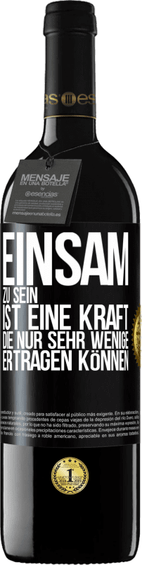 39,95 € Kostenloser Versand | Rotwein RED Ausgabe MBE Reserve Einsam zu sein ist eine Kraft, die nur sehr wenige ertragen können Schwarzes Etikett. Anpassbares Etikett Reserve 12 Monate Ernte 2015 Tempranillo