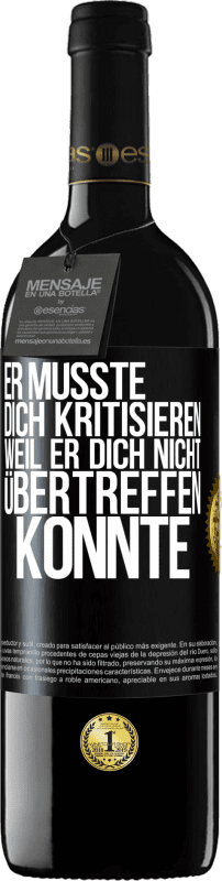 39,95 € Kostenloser Versand | Rotwein RED Ausgabe MBE Reserve Er musste dich kritisieren, weil er dich nicht übertreffen konnte Schwarzes Etikett. Anpassbares Etikett Reserve 12 Monate Ernte 2015 Tempranillo