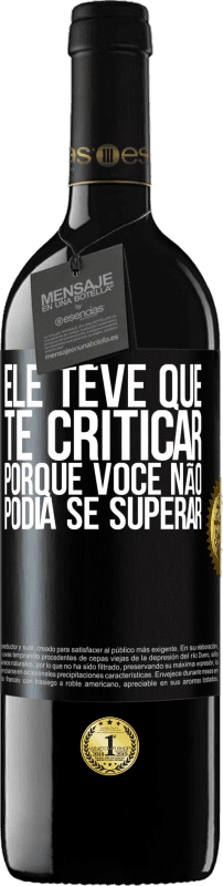 39,95 € Envio grátis | Vinho tinto Edição RED MBE Reserva Ele teve que te criticar, porque você não podia se superar Etiqueta Preta. Etiqueta personalizável Reserva 12 Meses Colheita 2015 Tempranillo