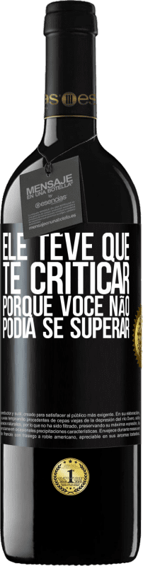 39,95 € Envio grátis | Vinho tinto Edição RED MBE Reserva Ele teve que te criticar, porque você não podia se superar Etiqueta Preta. Etiqueta personalizável Reserva 12 Meses Colheita 2016 Tempranillo
