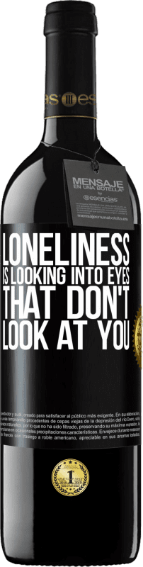 39,95 € Free Shipping | Red Wine RED Edition MBE Reserve Loneliness is looking into eyes that don't look at you Black Label. Customizable label Reserve 12 Months Harvest 2015 Tempranillo