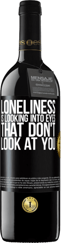 39,95 € Free Shipping | Red Wine RED Edition MBE Reserve Loneliness is looking into eyes that don't look at you Black Label. Customizable label Reserve 12 Months Harvest 2016 Tempranillo