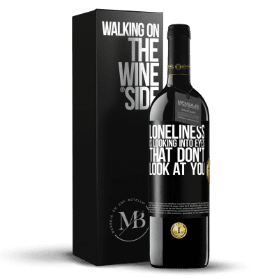 «Loneliness is looking into eyes that don't look at you» RED Edition MBE Reserve