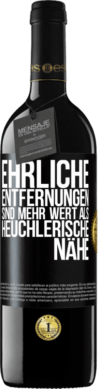 39,95 € Kostenloser Versand | Rotwein RED Ausgabe MBE Reserve Ehrliche Entfernungen sind mehr wert als heuchlerische Nähe Schwarzes Etikett. Anpassbares Etikett Reserve 12 Monate Ernte 2015 Tempranillo