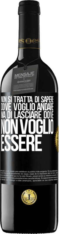 39,95 € Spedizione Gratuita | Vino rosso Edizione RED MBE Riserva Non si tratta di sapere dove voglio andare, ma di lasciare dove non voglio essere Etichetta Nera. Etichetta personalizzabile Riserva 12 Mesi Raccogliere 2015 Tempranillo