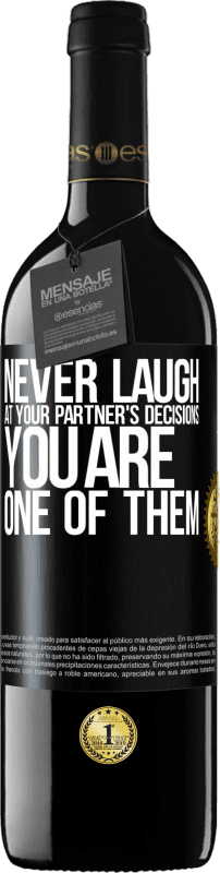 39,95 € Free Shipping | Red Wine RED Edition MBE Reserve Never laugh at your partner's decisions. You are one of them Black Label. Customizable label Reserve 12 Months Harvest 2015 Tempranillo