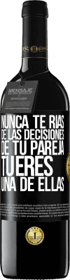 39,95 € Envío gratis | Vino Tinto Edición RED MBE Reserva Nunca te rías de las decisiones de tu pareja. Tú eres una de ellas Etiqueta Negra. Etiqueta personalizable Reserva 12 Meses Cosecha 2015 Tempranillo