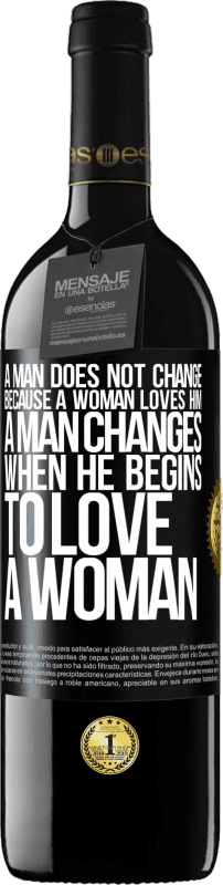 39,95 € 免费送货 | 红酒 RED版 MBE 预订 男人不会因为女人爱他而改变。一个男人开始爱一个女人时就会改变 黑标. 可自定义的标签 预订 12 个月 收成 2016 Tempranillo