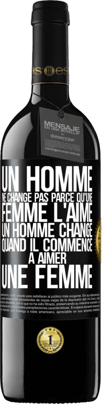 39,95 € Envoi gratuit | Vin rouge Édition RED MBE Réserve Un homme ne change pas parce qu'une femme l'aime. Un homme change quand il commence à aimer une femme Étiquette Noire. Étiquette personnalisable Réserve 12 Mois Récolte 2015 Tempranillo