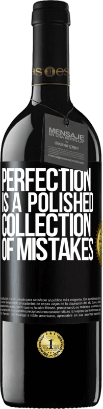 39,95 € Free Shipping | Red Wine RED Edition MBE Reserve Perfection is a polished collection of mistakes Black Label. Customizable label Reserve 12 Months Harvest 2014 Tempranillo