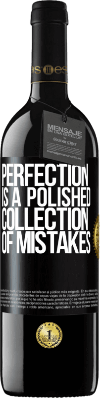 39,95 € Free Shipping | Red Wine RED Edition MBE Reserve Perfection is a polished collection of mistakes Black Label. Customizable label Reserve 12 Months Harvest 2015 Tempranillo