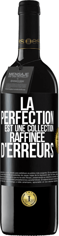 39,95 € Envoi gratuit | Vin rouge Édition RED MBE Réserve La perfection est une collection raffinée d'erreurs Étiquette Noire. Étiquette personnalisable Réserve 12 Mois Récolte 2014 Tempranillo