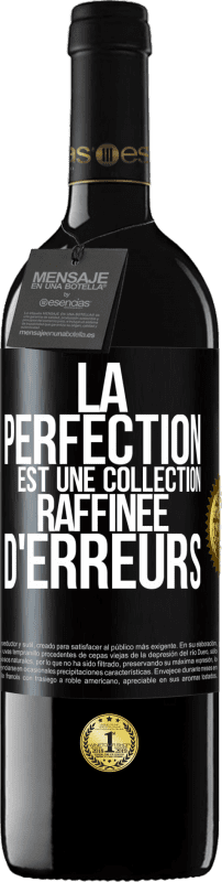 39,95 € Envoi gratuit | Vin rouge Édition RED MBE Réserve La perfection est une collection raffinée d'erreurs Étiquette Noire. Étiquette personnalisable Réserve 12 Mois Récolte 2015 Tempranillo