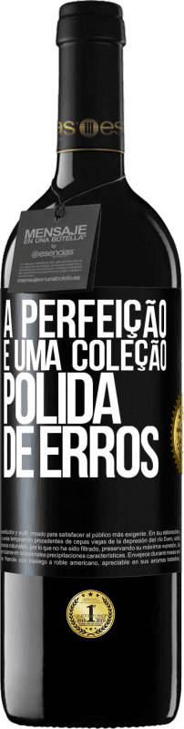 39,95 € Envio grátis | Vinho tinto Edição RED MBE Reserva A perfeição é uma coleção polida de erros Etiqueta Preta. Etiqueta personalizável Reserva 12 Meses Colheita 2015 Tempranillo