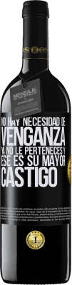 39,95 € Envío gratis | Vino Tinto Edición RED MBE Reserva No hay necesidad de venganza. Ya no le perteneces y ese es su mayor castigo Etiqueta Negra. Etiqueta personalizable Reserva 12 Meses Cosecha 2015 Tempranillo