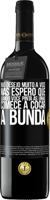 39,95 € Envio grátis | Vinho tinto Edição RED MBE Reserva Não desejo muito a você, mas espero que, quando você pinta as unhas, comece a coçar a bunda Etiqueta Preta. Etiqueta personalizável Reserva 12 Meses Colheita 2015 Tempranillo