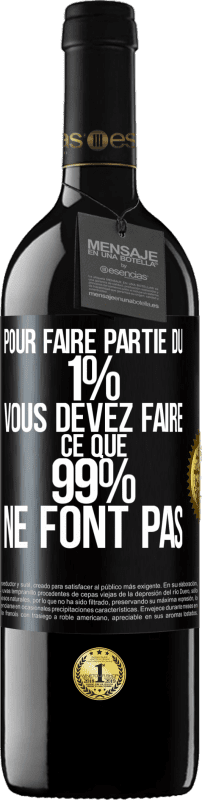 39,95 € Envoi gratuit | Vin rouge Édition RED MBE Réserve Pour faire partie du 1% vous devez faire ce que 99% ne font pas Étiquette Noire. Étiquette personnalisable Réserve 12 Mois Récolte 2015 Tempranillo