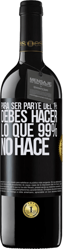 39,95 € Envío gratis | Vino Tinto Edición RED MBE Reserva Para ser parte del 1% debes hacer lo que 99% no hace Etiqueta Negra. Etiqueta personalizable Reserva 12 Meses Cosecha 2015 Tempranillo