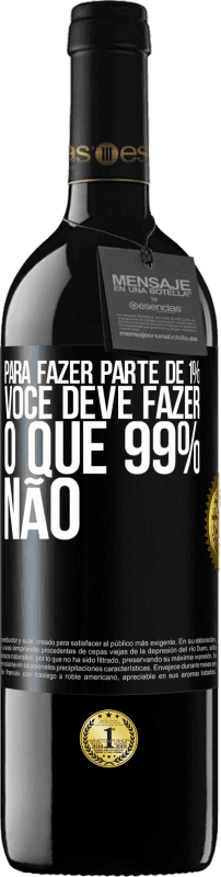 39,95 € Envio grátis | Vinho tinto Edição RED MBE Reserva Para fazer parte de 1%, você deve fazer o que 99% não Etiqueta Preta. Etiqueta personalizável Reserva 12 Meses Colheita 2015 Tempranillo