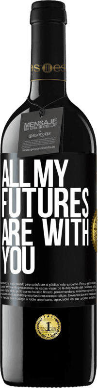 39,95 € Free Shipping | Red Wine RED Edition MBE Reserve All my futures are with you Black Label. Customizable label Reserve 12 Months Harvest 2014 Tempranillo