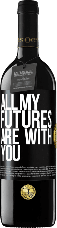 39,95 € Free Shipping | Red Wine RED Edition MBE Reserve All my futures are with you Black Label. Customizable label Reserve 12 Months Harvest 2015 Tempranillo