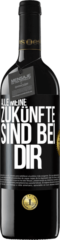 39,95 € Kostenloser Versand | Rotwein RED Ausgabe MBE Reserve Alle meine Zukünfte sind bei dir Schwarzes Etikett. Anpassbares Etikett Reserve 12 Monate Ernte 2016 Tempranillo