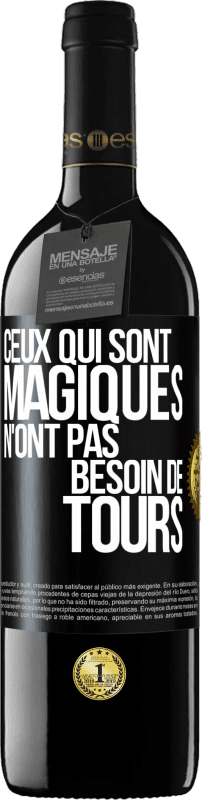 39,95 € Envoi gratuit | Vin rouge Édition RED MBE Réserve Ceux qui sont magiques n'ont pas besoin de tours Étiquette Noire. Étiquette personnalisable Réserve 12 Mois Récolte 2015 Tempranillo