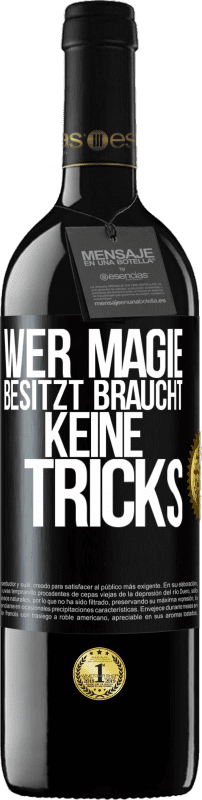 39,95 € Kostenloser Versand | Rotwein RED Ausgabe MBE Reserve Wer Magie besitzt braucht keine Tricks Schwarzes Etikett. Anpassbares Etikett Reserve 12 Monate Ernte 2015 Tempranillo