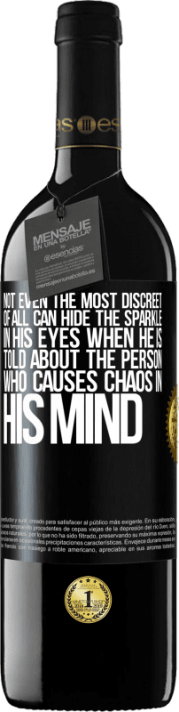 39,95 € 免费送货 | 红酒 RED版 MBE 预订 当被告知导致头脑混乱的人时，即使是最谨慎的人也无法在他的眼中掩盖火花 黑标. 可自定义的标签 预订 12 个月 收成 2016 Tempranillo