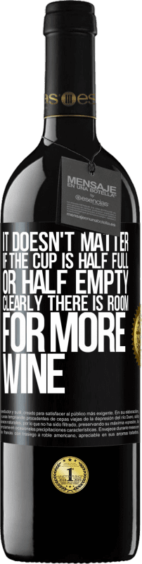 39,95 € Free Shipping | Red Wine RED Edition MBE Reserve It doesn't matter if the cup is half full or half empty. Clearly there is room for more wine Black Label. Customizable label Reserve 12 Months Harvest 2016 Tempranillo