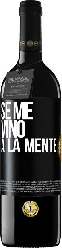 39,95 € 免费送货 | 红酒 RED版 MBE 预订 Se me VINO a la mente… 黑标. 可自定义的标签 预订 12 个月 收成 2014 Tempranillo