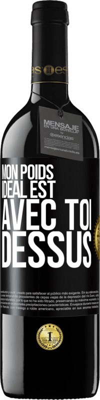 39,95 € Envoi gratuit | Vin rouge Édition RED MBE Réserve Mon poids idéal est avec toi dessus Étiquette Noire. Étiquette personnalisable Réserve 12 Mois Récolte 2016 Tempranillo