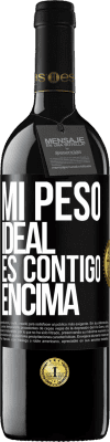 39,95 € Envío gratis | Vino Tinto Edición RED MBE Reserva Mi peso ideal es contigo encima Etiqueta Negra. Etiqueta personalizable Reserva 12 Meses Cosecha 2015 Tempranillo