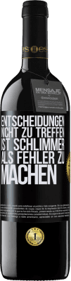 39,95 € Kostenloser Versand | Rotwein RED Ausgabe MBE Reserve Entscheidungen nicht zu treffen ist schlimmer als Fehler zu machen Schwarzes Etikett. Anpassbares Etikett Reserve 12 Monate Ernte 2014 Tempranillo