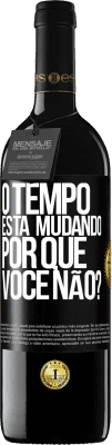 39,95 € Envio grátis | Vinho tinto Edição RED MBE Reserva O tempo está mudando Por que você não? Etiqueta Preta. Etiqueta personalizável Reserva 12 Meses Colheita 2015 Tempranillo