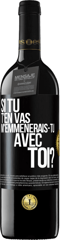 39,95 € Envoi gratuit | Vin rouge Édition RED MBE Réserve Si tu t'en vas, m'emmènerais-tu avec toi? Étiquette Noire. Étiquette personnalisable Réserve 12 Mois Récolte 2015 Tempranillo