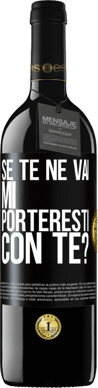 39,95 € Spedizione Gratuita | Vino rosso Edizione RED MBE Riserva se te ne vai, mi porteresti con te? Etichetta Nera. Etichetta personalizzabile Riserva 12 Mesi Raccogliere 2015 Tempranillo