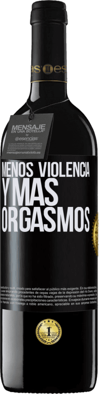 39,95 € Envío gratis | Vino Tinto Edición RED MBE Reserva Menos violencia y más orgasmos Etiqueta Negra. Etiqueta personalizable Reserva 12 Meses Cosecha 2015 Tempranillo