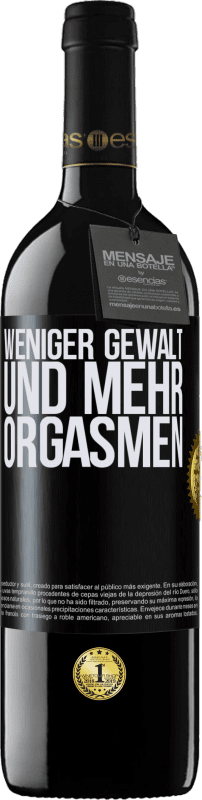 39,95 € Kostenloser Versand | Rotwein RED Ausgabe MBE Reserve Weniger Gewalt und mehr Orgasmen Schwarzes Etikett. Anpassbares Etikett Reserve 12 Monate Ernte 2015 Tempranillo