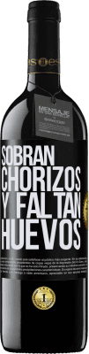39,95 € Envío gratis | Vino Tinto Edición RED MBE Reserva Sobran chorizos y faltan huevos Etiqueta Negra. Etiqueta personalizable Reserva 12 Meses Cosecha 2016 Tempranillo