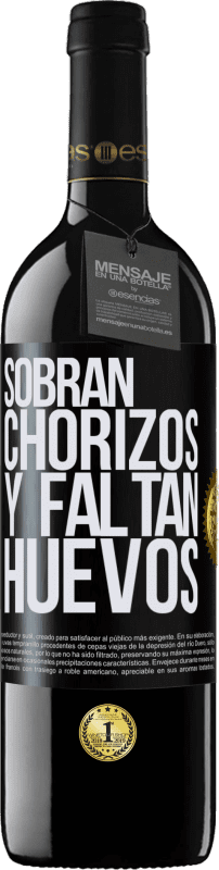 39,95 € Envío gratis | Vino Tinto Edición RED MBE Reserva Sobran chorizos y faltan huevos Etiqueta Negra. Etiqueta personalizable Reserva 12 Meses Cosecha 2015 Tempranillo