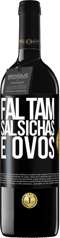39,95 € Envio grátis | Vinho tinto Edição RED MBE Reserva Faltam salsichas e ovos Etiqueta Preta. Etiqueta personalizável Reserva 12 Meses Colheita 2016 Tempranillo