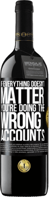 39,95 € Free Shipping | Red Wine RED Edition MBE Reserve If everything doesn't matter, you're doing the wrong accounts Black Label. Customizable label Reserve 12 Months Harvest 2016 Tempranillo
